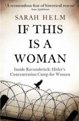 If This Is A Woman - Inside Ravensbruck: Hitler& 39 S Concentration Camp For Women Paperback