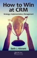 How To Win At Crm - Strategy Implementation Management Hardcover