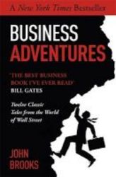 Business Adventures - Twelve Classic Tales From The World Of Wall Street Paperback