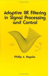Adaptive Iir Filtering in Signal Processing and Control Electrical and Computer Engineering