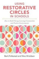Using Restorative Circles In Schools - How To Build Strong Learning Communities And Foster Student Wellbeing Paperback