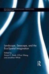 Landscape Seascape And The Eco-spatial Imagination Hardcover