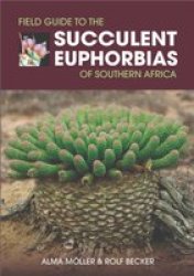 Field Guide To The Succulent Euphorbias Of Southern Africa Hardcover