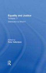 Equality and Justice, Vol 3 - Distribution to Whom?