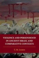Violence And Personhood In Ancient Israel And Comparative Contexts Hardcover