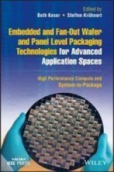 Embedded And Fan-out Wafer And Panel Level Packaging Technologies For Advanced Application Spaces - High Performance Compute And System-in-package Hardcover