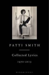 Patti Smith Collected Lyrics 1970-2015 - Patti Smith Hardcover