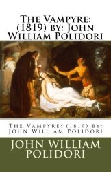 The Vampyre: 1819 By: John William Polidori