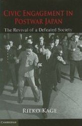 Civic Engagement in Postwar Japan - The Revival of a Defeated Society Hardcover