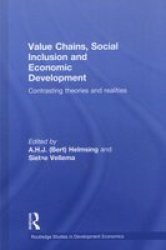 Value Chains, Social Inclusion and Economic Development - Contrasting Theories and Realities Hardcover