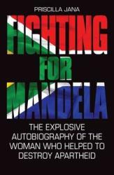 Fighting For Mandela By Priscilla Jana