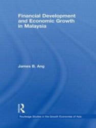 Financial Development and Economic Growth in Malaysia Routledge Studies in the Growth Economies of Asia