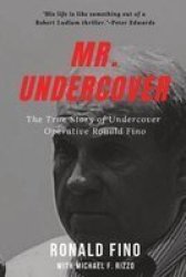 Mr. Undercover - The True Story Of Undercover Operative Ronald Fino Paperback
