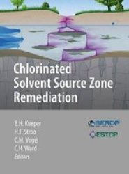 Chlorinated Solvent Source Zone Remediation Hardcover 2014