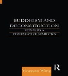 Buddhism and Deconstruction - Towards a Comparative Semiotics
