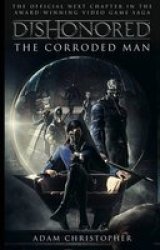 Dishonored - The Corroded Man Paperback