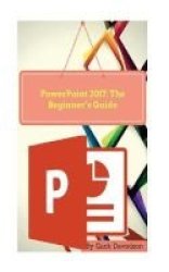 Powerpoint 2017 - The Beginner& 39 S Guide Paperback