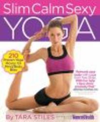 Slim Calm Sexy Yoga: The 15-minute yoga solution for feeling and looking your best from head to toe