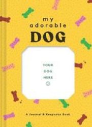 My Adorable Dog - A Journal & Keepsake Book Notebook Blank Book