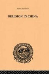 Religion In China - A Brief Account Of The Three Religions Of The Chinese Paperback