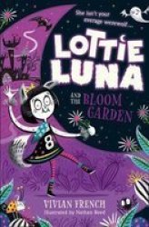 Lottie Luna And The Bloom Garden Paperback