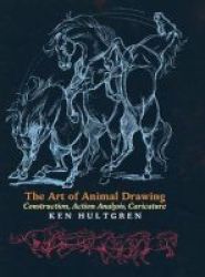 The Art Of Animal Drawing - Construction Action Analysis Caricature Hardcover