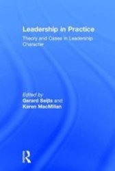 Leadership In Practice - Theory And Cases In Leadership Character Hardcover