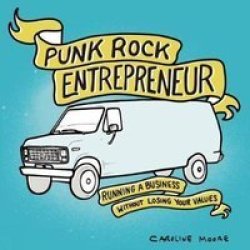 Punk Rock Entrepreneur - Running A Business Without Losing Your Values Paperback