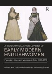 A Biographical Encyclopedia Of Early Modern Englishwomen - Exemplary Lives And Memorable Acts 1500-1650 Paperback