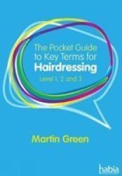 The Pocket Guide To Key Terms For Hairdressing - Level 1 2 And 3 Paperback New Ed