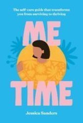Me Time - The Self-care Guide That Transforms You From Surviving To Thriving Hardcover