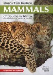 Stuart's Field Guide To Mammals Of Southern Africa