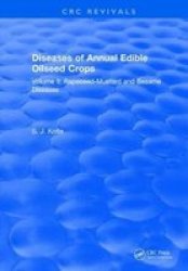 Diseases Of Annual Edible Oilseed Crops - Volume Ii: Rapeseed-mustard And Sesame Diseases Hardcover