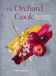The Orchard Cook - Recipes From Tree To Table Hardcover