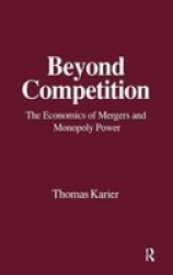 Beyond Competition - Economics of Mergers and Monopoly Power