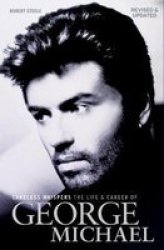 Careless Whispers: The Life And Career Of George Michael Paperback