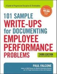 101 Sample Write-ups For Documenting Employee Performance Problems: A Guide To Progressive Discipline & Termination Paperback 3RD Revised Edition