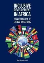 Inclusive Development In Africa - Transformation Of Global Relations Paperback