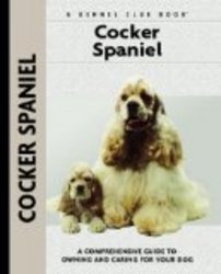 Cocker Spaniel: A Comprehensive Guide to Owning and Caring for Your Dog Comprehensive Owner's Guide