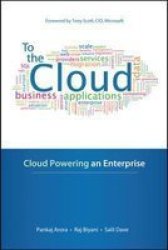 To The Cloud: Cloud Powering An Enterprise Hardcover Ed