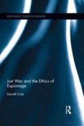 Just War And The Ethics Of Espionage Hardcover