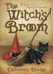 The Witch&#39 S Broom - The Craft Lore And Magick Of Broomsticks paperback