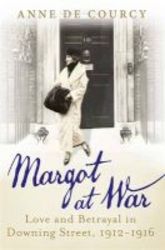 Margot At War - Love And Betrayal In Downing Street 1912-1916 Hardcover