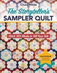 The Storyteller& 39 S Sampler Quilt - Stitch 359 Blocks To Tell Your Tale Paperback