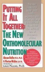 Putting It All Together: The New Orthomolecular Nutrition H c Hardcover