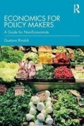 Economics For Policy Makers - A Guide For Non-economists Paperback