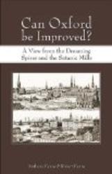 Can Oxford Be Improved?: A View from the Dreaming Spires and the Satanic Mills