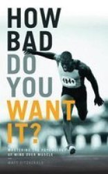 How Bad Do You Want It? - Matt Fitzgerald Paperback