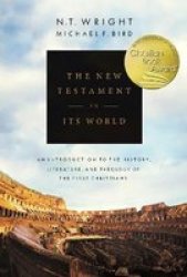The New Testament In Its World - An Introduction To The History Literature And Theology Of The First Christians Hardcover