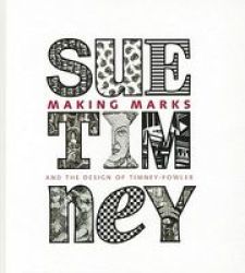 Making Marks: Sue Timney And The Design Of Timney-fowler Hardcover